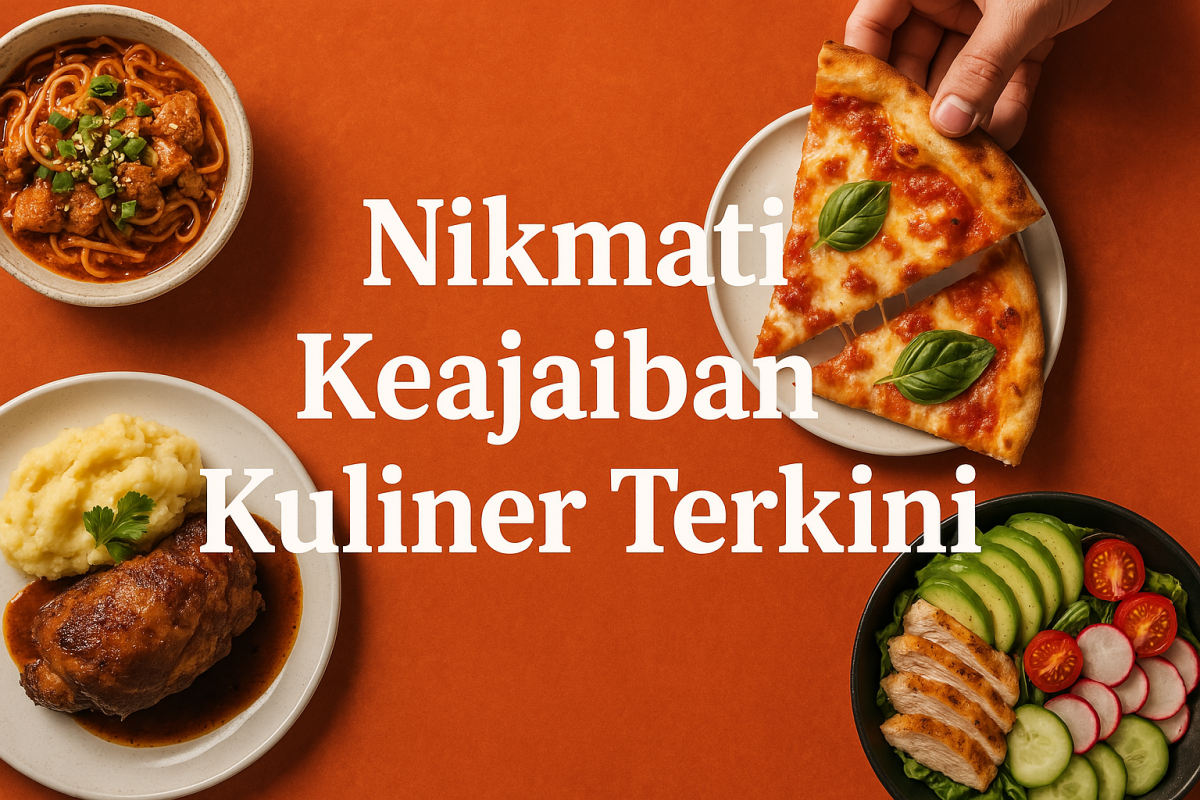 Nikmati Keajaiban Kuliner Terkini