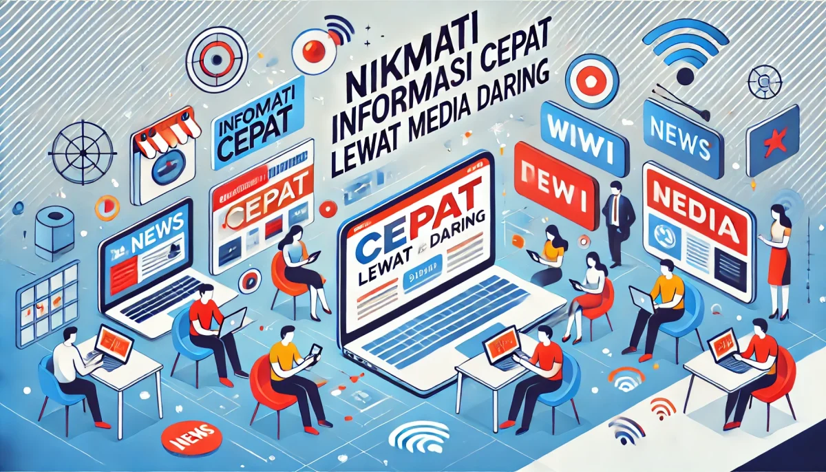 Nikmati Informasi Cepat lewat Media Daring