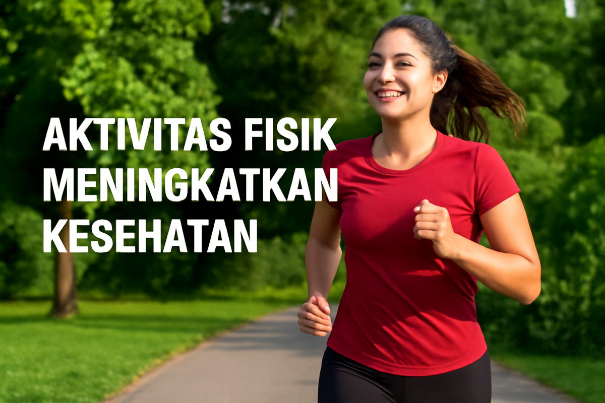 Aktivitas Fisik Meningkatkan Kesehatan